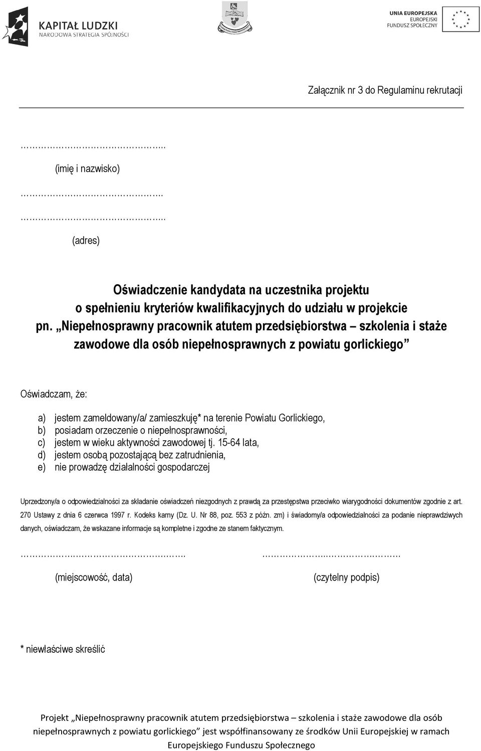 Gorlickiego, b) posiadam orzeczenie o niepełnosprawności, c) jestem w wieku aktywności zawodowej tj.