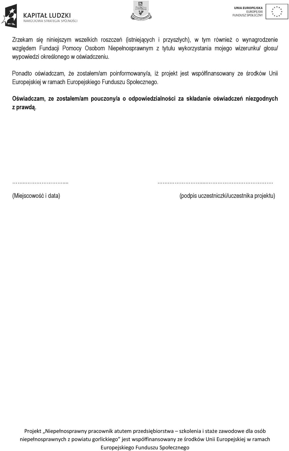Ponadto oświadczam, że zostałem/am poinformowany/a, iż projekt jest współfinansowany ze środków Unii Europejskiej w ramach.