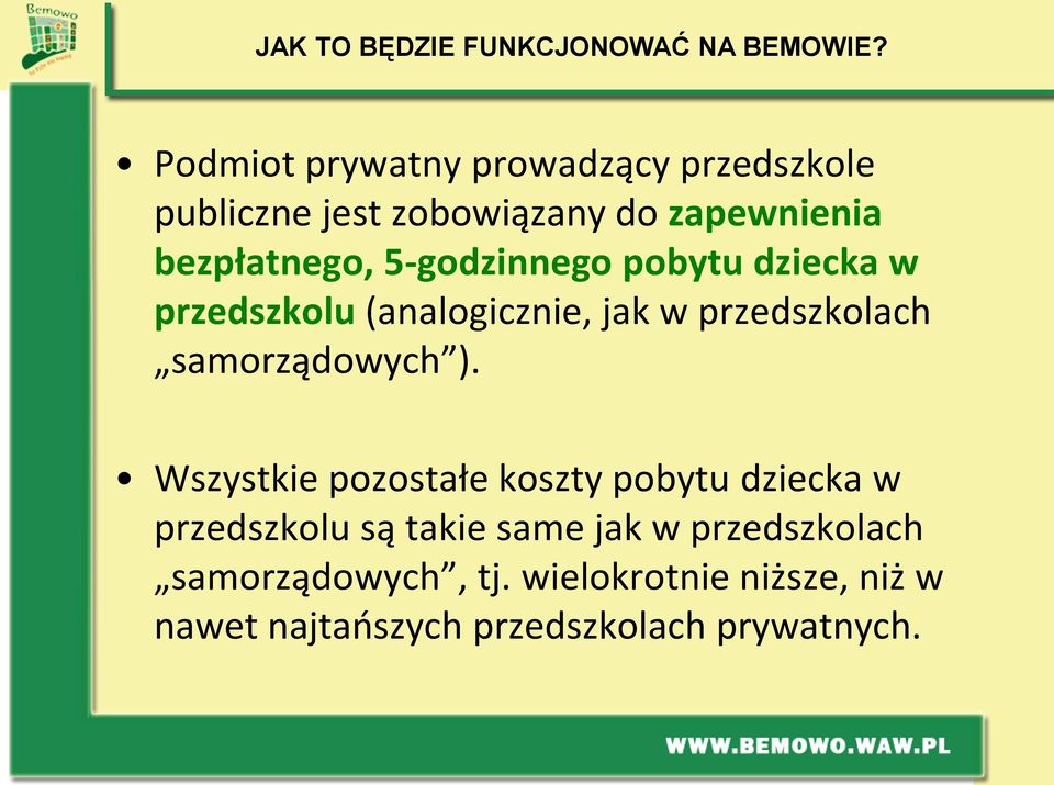 5-godzinnego pobytu dziecka w przedszkolu (analogicznie, jak w przedszkolach samorządowych ).