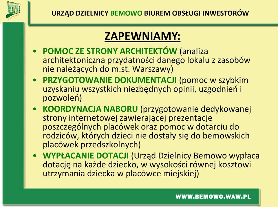 Warszawy) PRZYGOTOWANIE DOKUMENTACJI (pomoc w szybkim uzyskaniu wszystkich niezbędnych opinii, uzgodnień i pozwoleń) KOORDYNACJA NABORU (przygotowanie dedykowanej