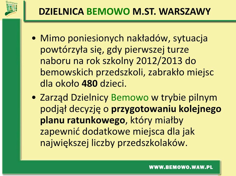 szkolny 2012/2013 do bemowskich przedszkoli, zabrakło miejsc dla około 480 dzieci.