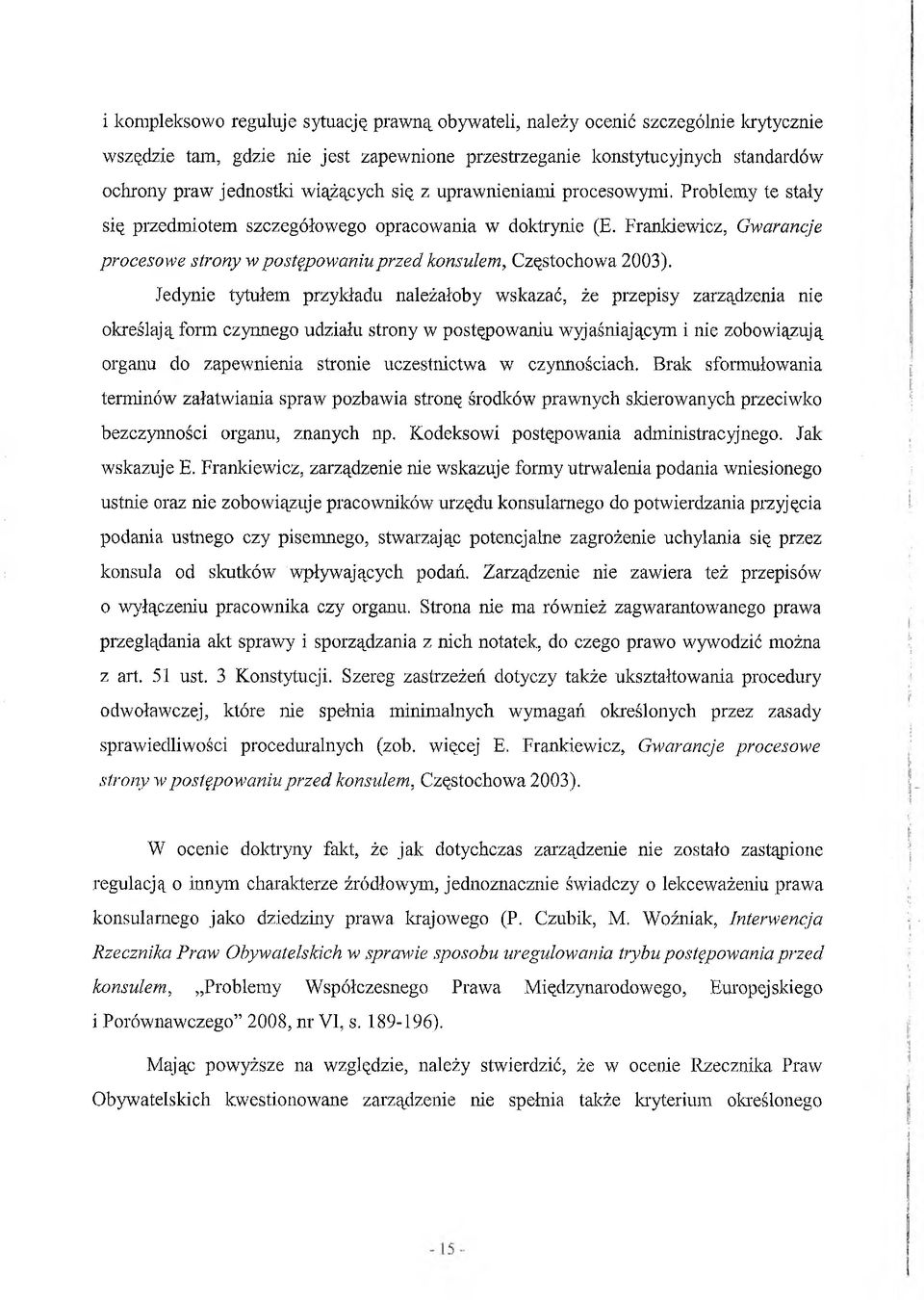 Frankiewicz, Gwarancje proceso we strony w postępowaniu przed konsulem, Częstochowa 2003).