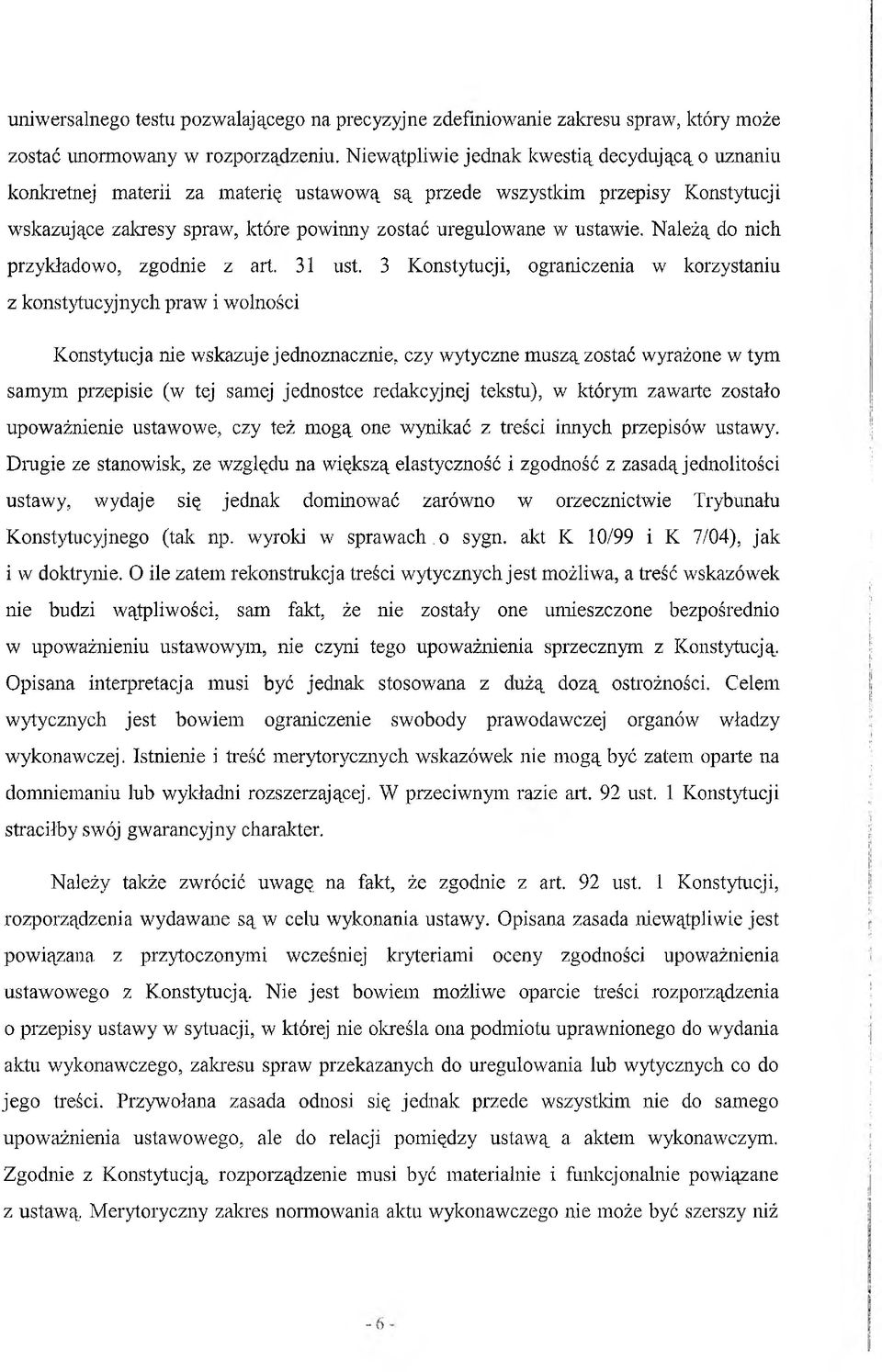 Należą do nich przykładowo, zgodnie z art. 31 ust.