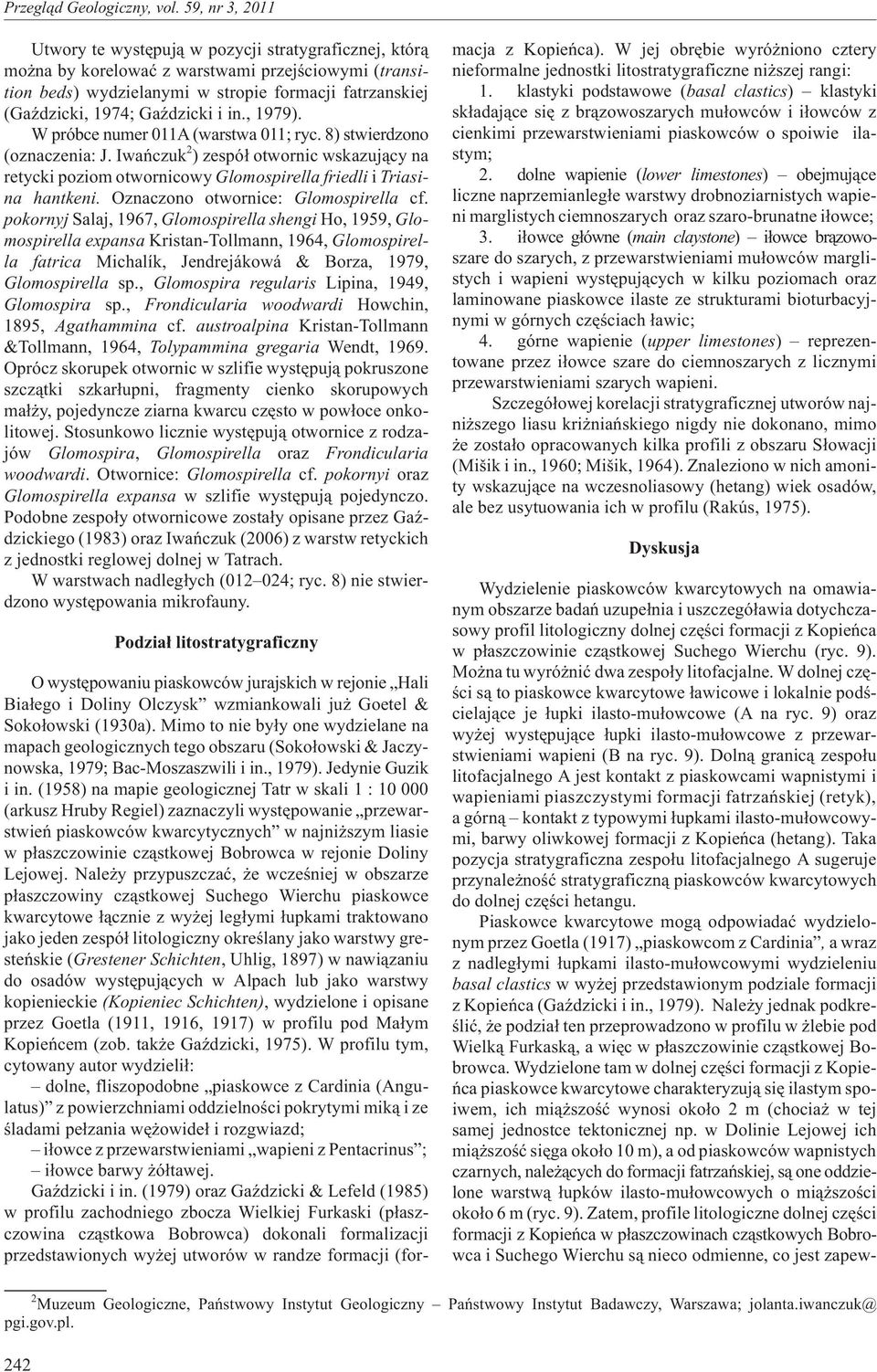 Oznaczono otwornice: Glomospirella cf.