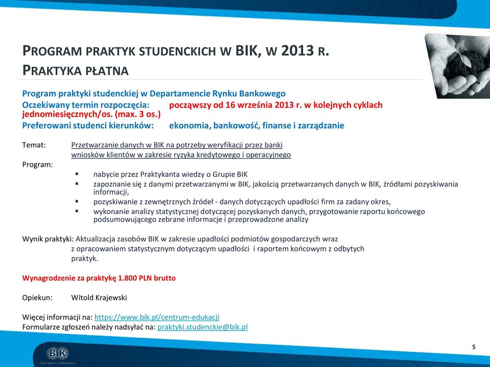 BIK, jakością przetwarzanych danych w BIK, źródłami pozyskiwania informacji, pozyskiwanie z zewnętrznych źródeł - danych dotyczących upadłości firm za zadany okres, wykonanie analizy statystycznej