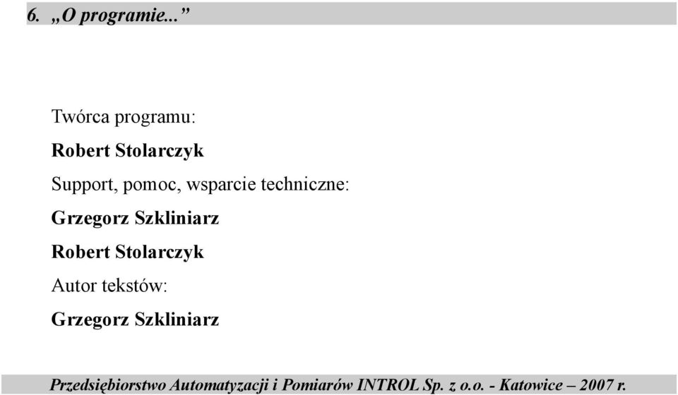 wsparcie techniczne: Grzegorz Szkliniarz Robert Stolarczyk