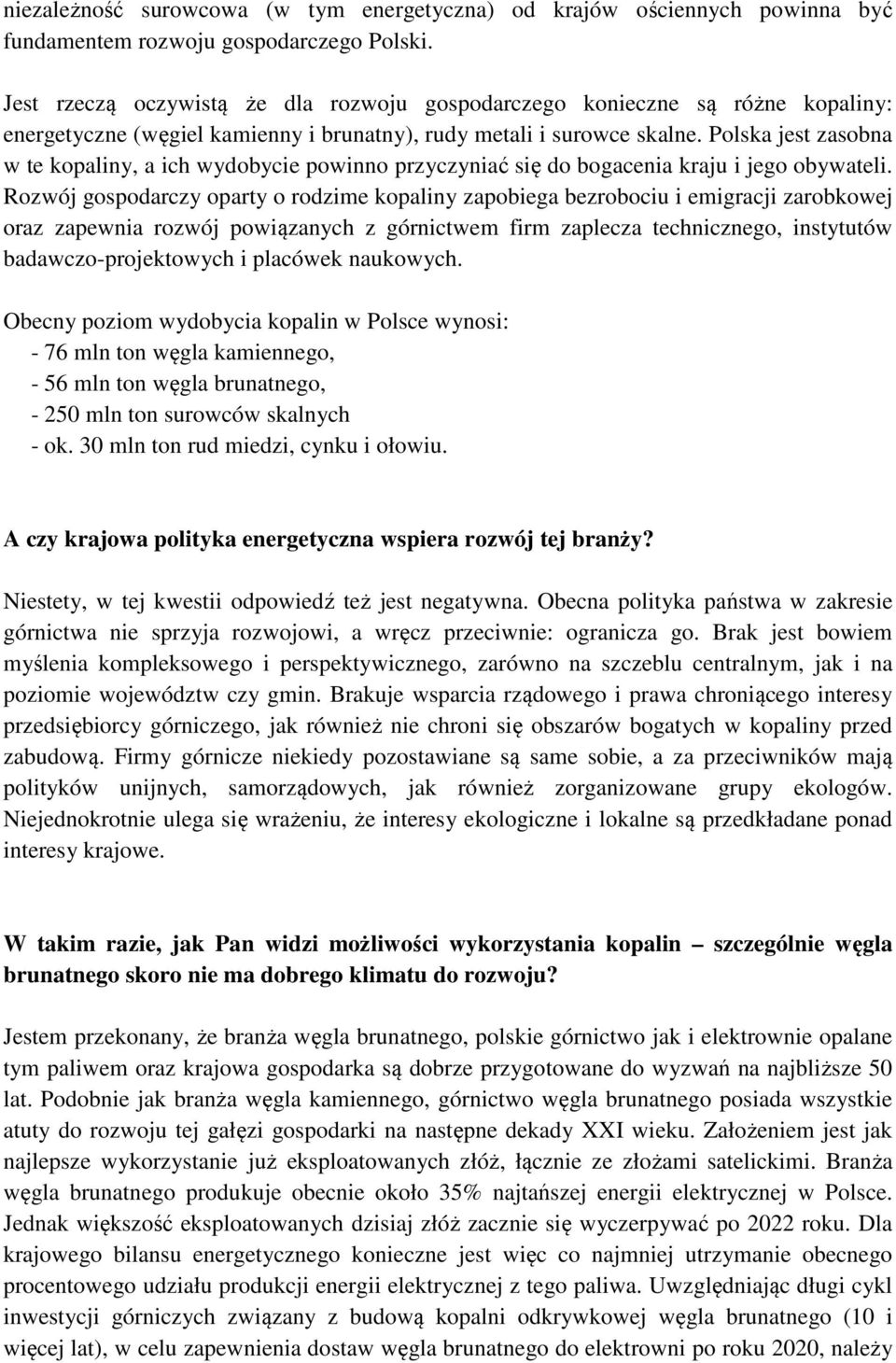 Polska jest zasobna w te kopaliny, a ich wydobycie powinno przyczyniać się do bogacenia kraju i jego obywateli.