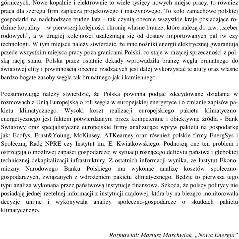 sreber rodowych, a w drugiej kolejności uzależniają się od dostaw importowanych pal iw czy technologii.