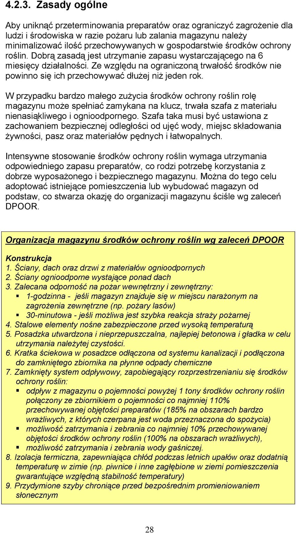 środków ochrony roślin. Dobrą zasadą jest utrzymanie zapasu wystarczającego na 6 miesięcy działalności.