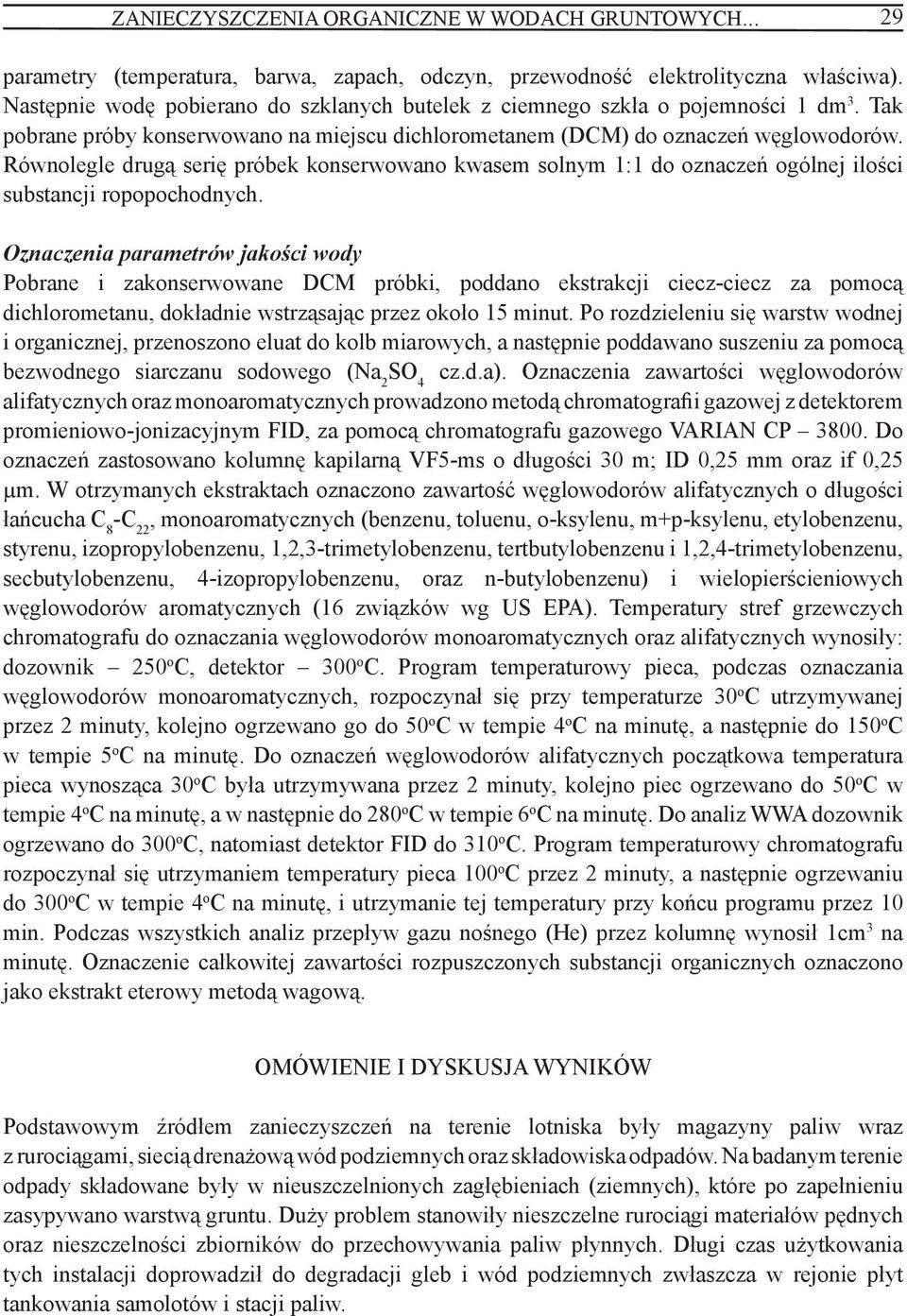 Równolegle drugą serię próbek konserwowano kwasem solnym 1:1 do oznaczeń ogólnej ilości substancji ropopochodnych.