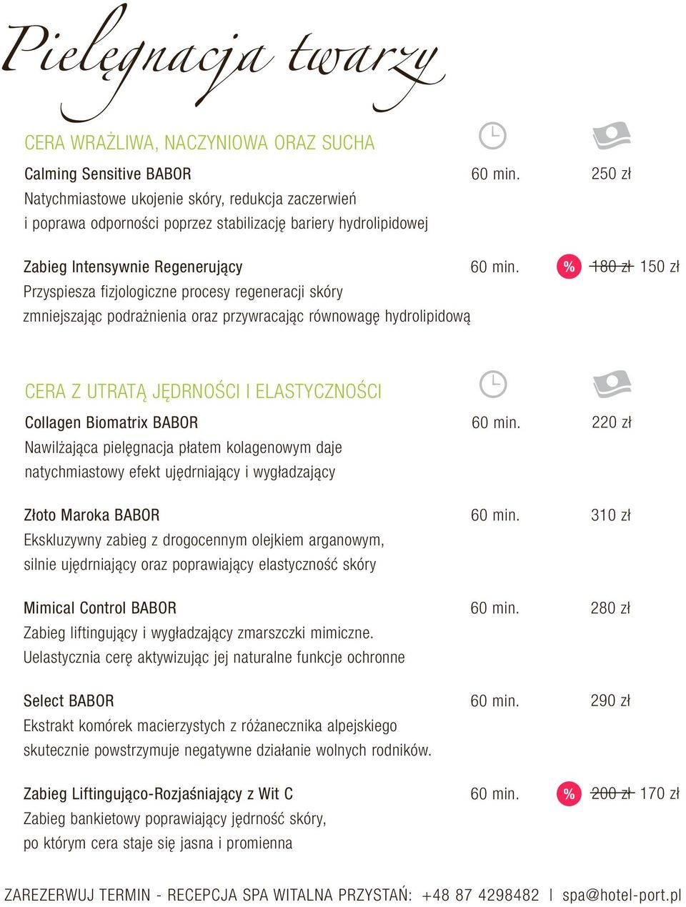 ELASTYCZNOŚCI Collagen Biomatrix BABOR 220 zł Nawilżająca pielęgnacja płatem kolagenowym daje natychmiastowy efekt ujędrniający i wygładzający Złoto Maroka BABOR 310 zł Ekskluzywny zabieg z