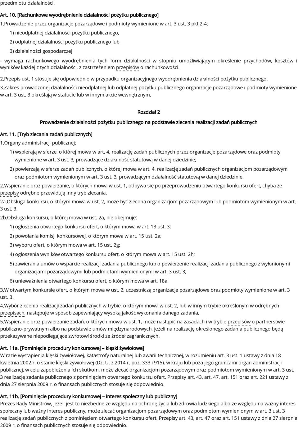 w stopniu umożliwiającym określenie przychodów, kosztów i wyników każdej z tych działalności, z zastrzeżeniem przepisów o rachunkowości. 2.Przepis ust.