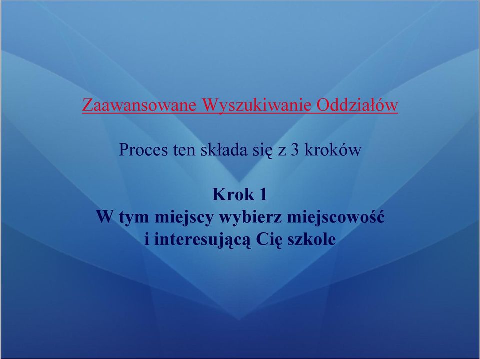 3 kroków Krok 1 W tym miejscy