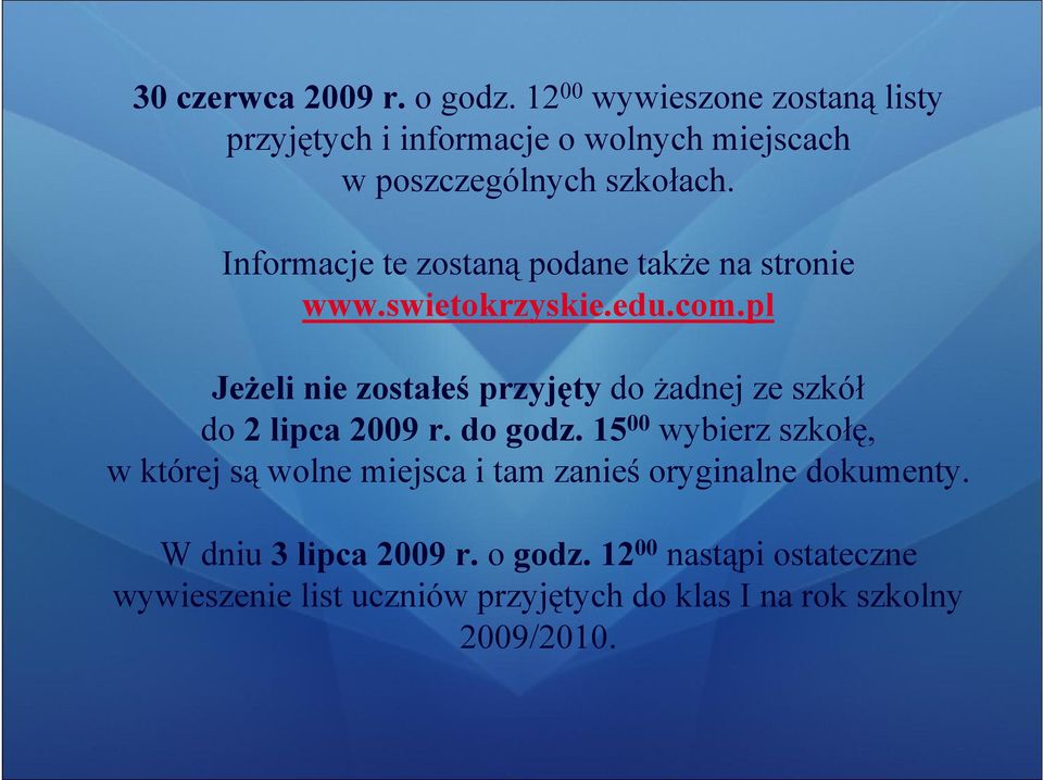 Informacje te zostaną podane także na stronie www.swietokrzyskie.edu.com.