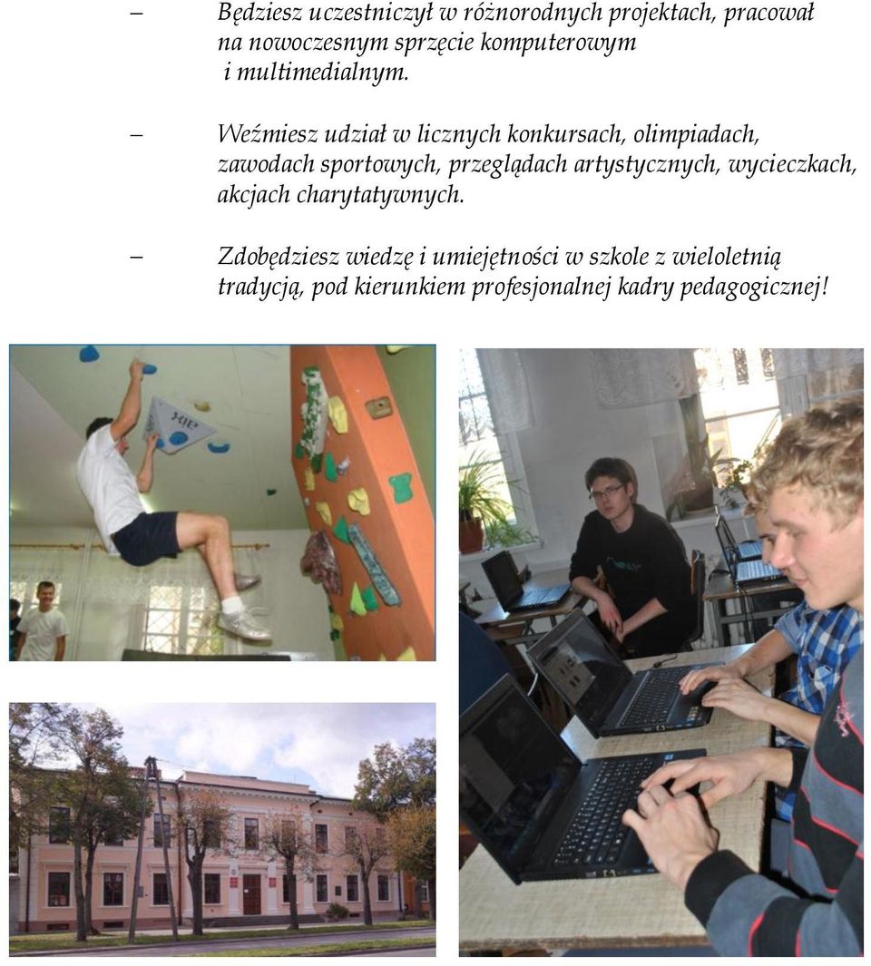 Weźmiesz udział w licznych konkursach, olimpiadach, zawodach sportowych, przeglądach