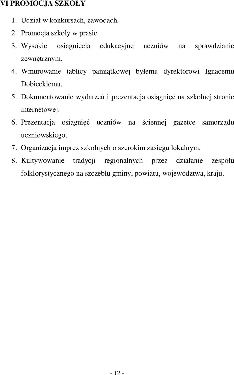 Dokumentowanie wydarzeń i prezentacja osiągnięć na szkolnej stronie internetowej. 6.