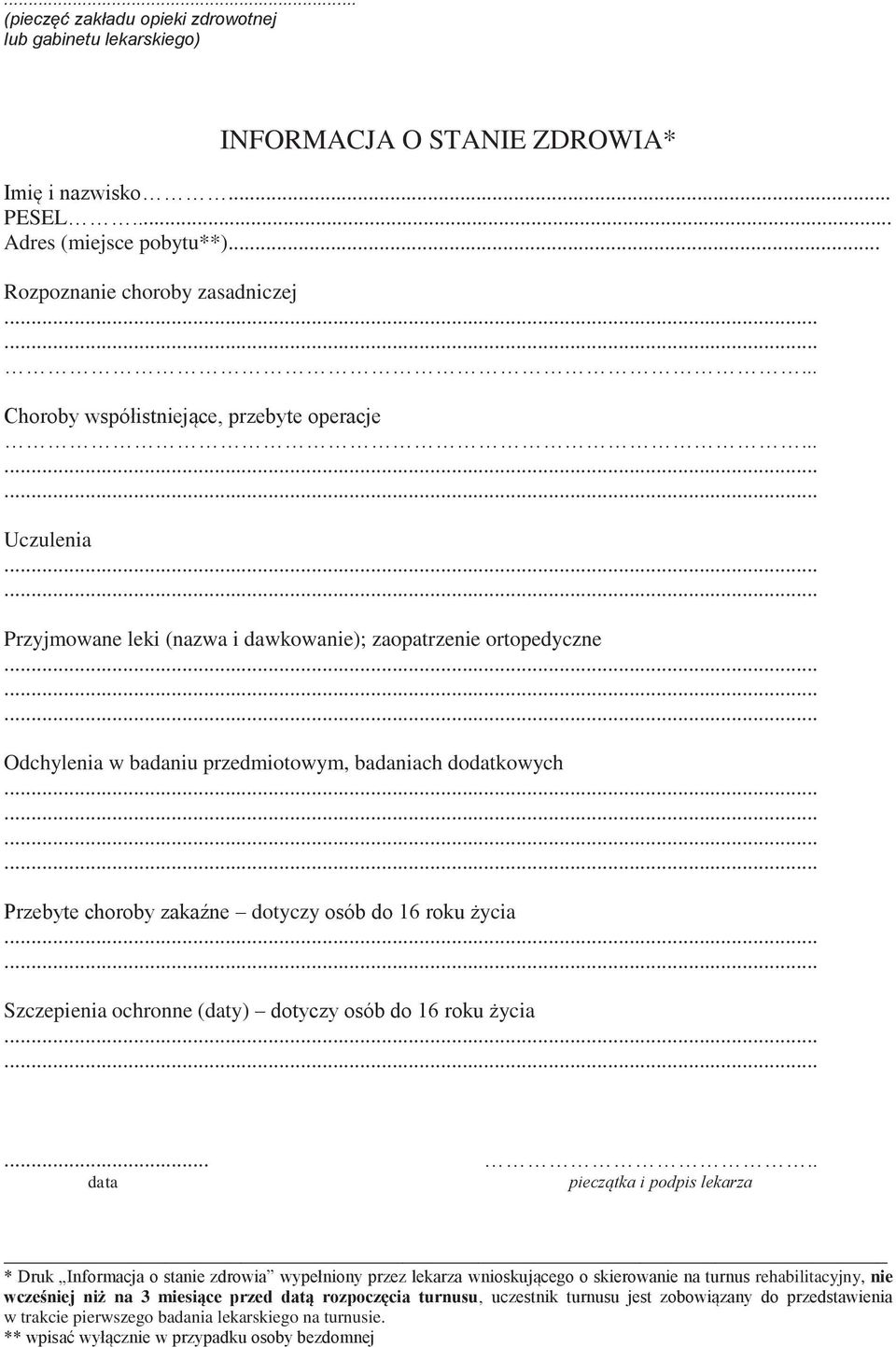 .. Uczulenia Przyjmowane leki (nazwa i dawkowanie); zaopatrzenie ortopedyczne Odchylenia w badaniu przedmiotowym, badaniach dodatkowych Przebyte choroby zakaźne dotyczy osób do 16 roku życia