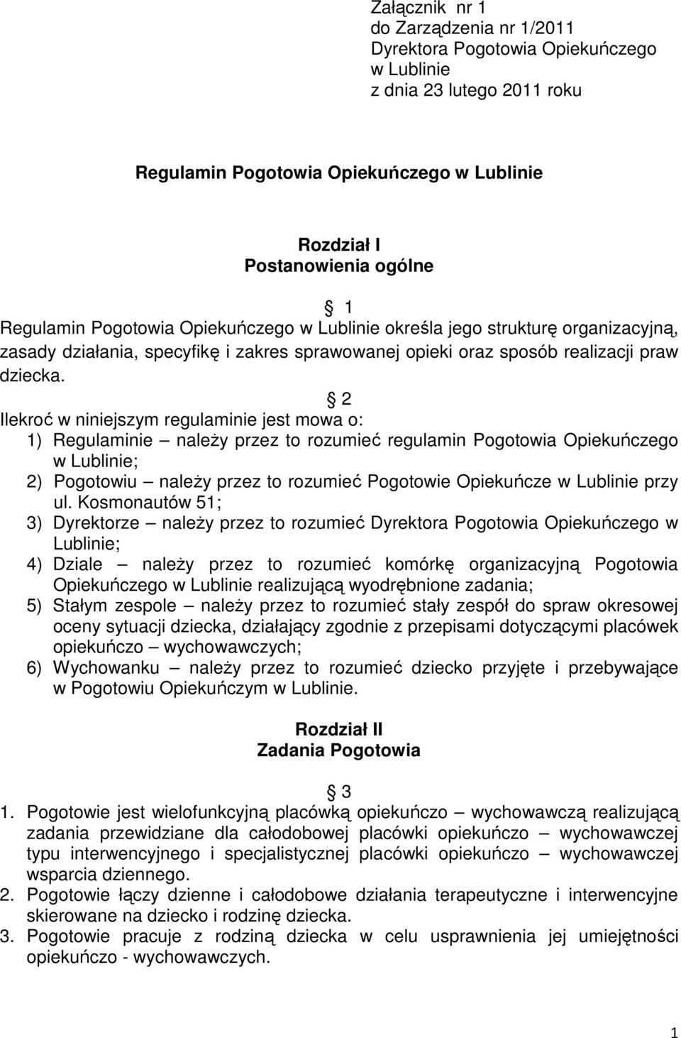 2 Ilekroć w niniejszym regulaminie jest mowa o: 1) Regulaminie należy przez to rozumieć regulamin Pogotowia Opiekuńczego w Lublinie; 2) Pogotowiu należy przez to rozumieć Pogotowie Opiekuńcze w