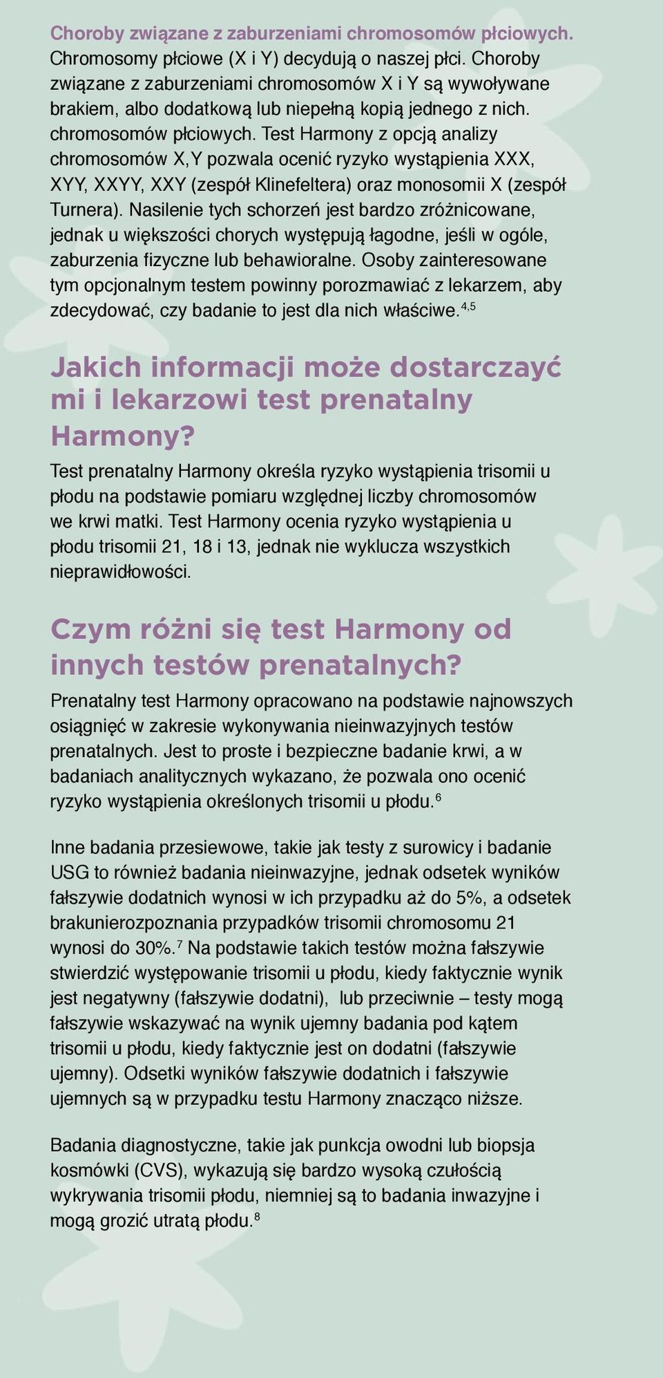 Test Harmony z opcją analizy chromosomów X,Y pozwala ocenić ryzyko wystąpienia XXX, XYY, XXYY, XXY (zespół Klinefeltera) oraz monosomii X (zespół Turnera).