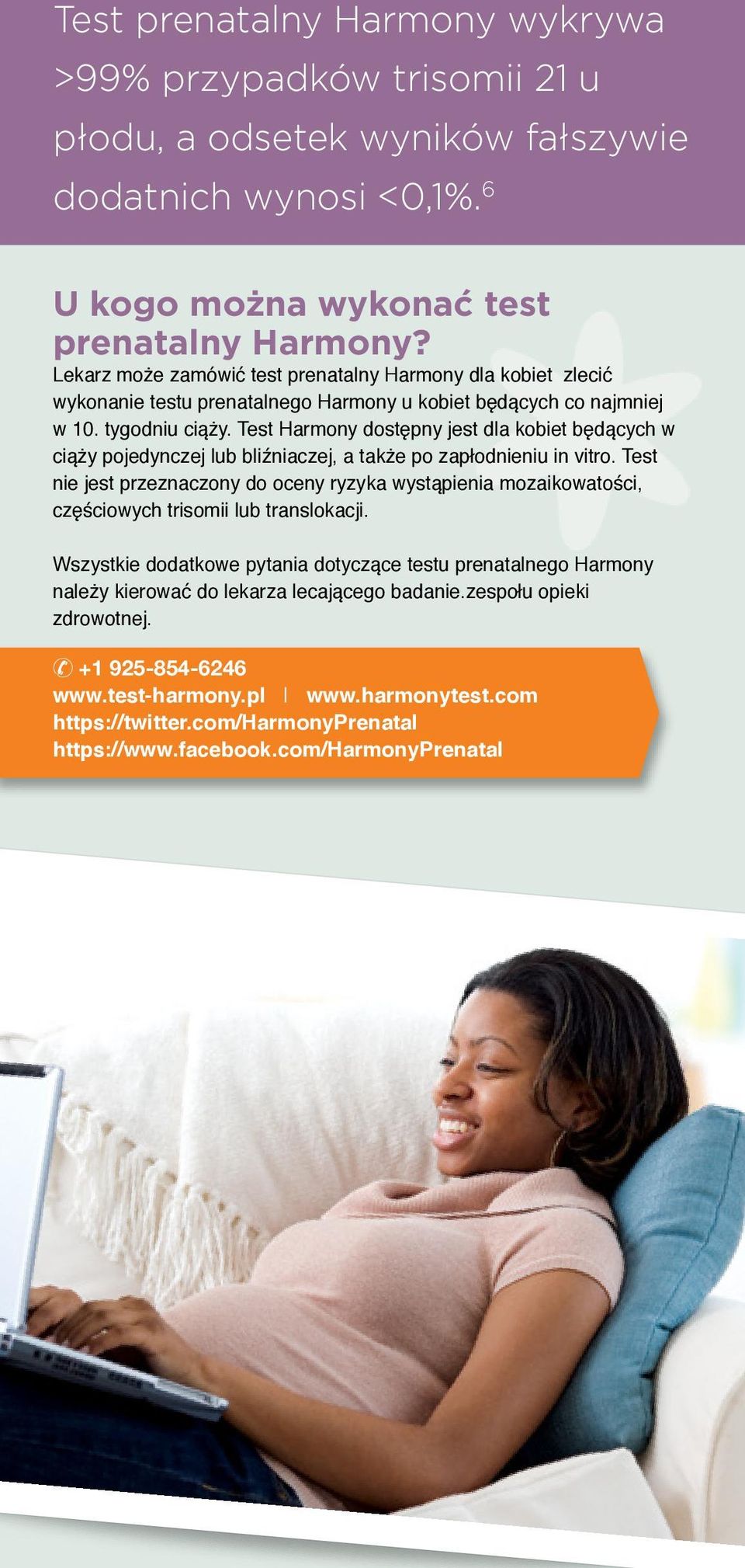 Test Harmony dostępny jest dla kobiet będących w ciąży pojedynczej lub bliźniaczej, a także po zapłodnieniu in vitro.