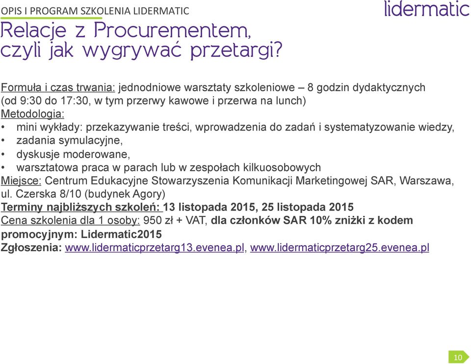 kilkuosobowych Miejsce: Centrum Edukacyjne Stowarzyszenia Komunikacji Marketingowej SAR, Warszawa, ul.