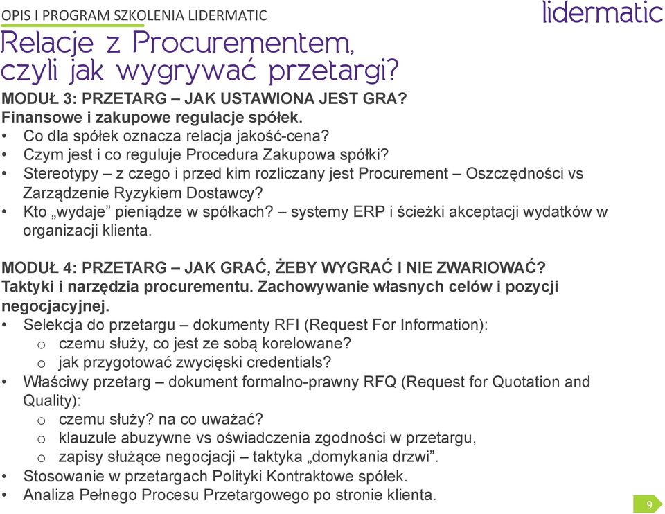 systemy ERP i ścieżki akceptacji wydatków w organizacji klienta. MODUŁ 4: PRZETARG JAK GRAĆ, ŻEBY WYGRAĆ I NIE ZWARIOWAĆ? Taktyki i narzędzia procurementu.