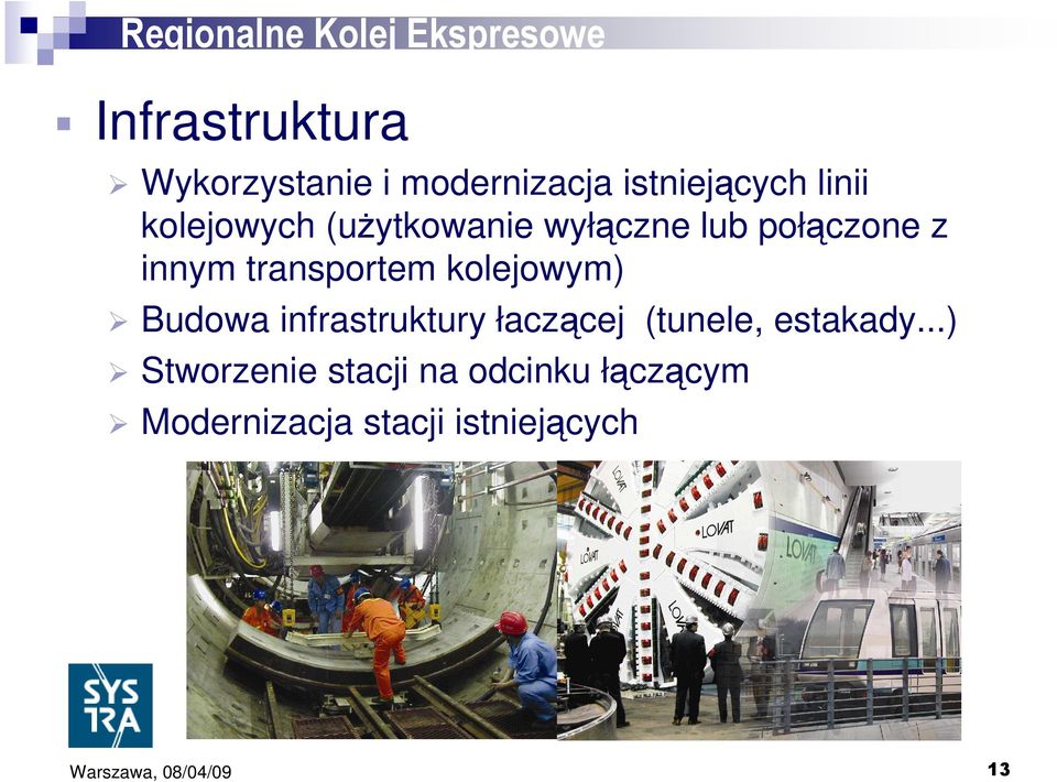 transportem kolejowym) Budowa infrastruktury łaczącej (tunele, estakady.
