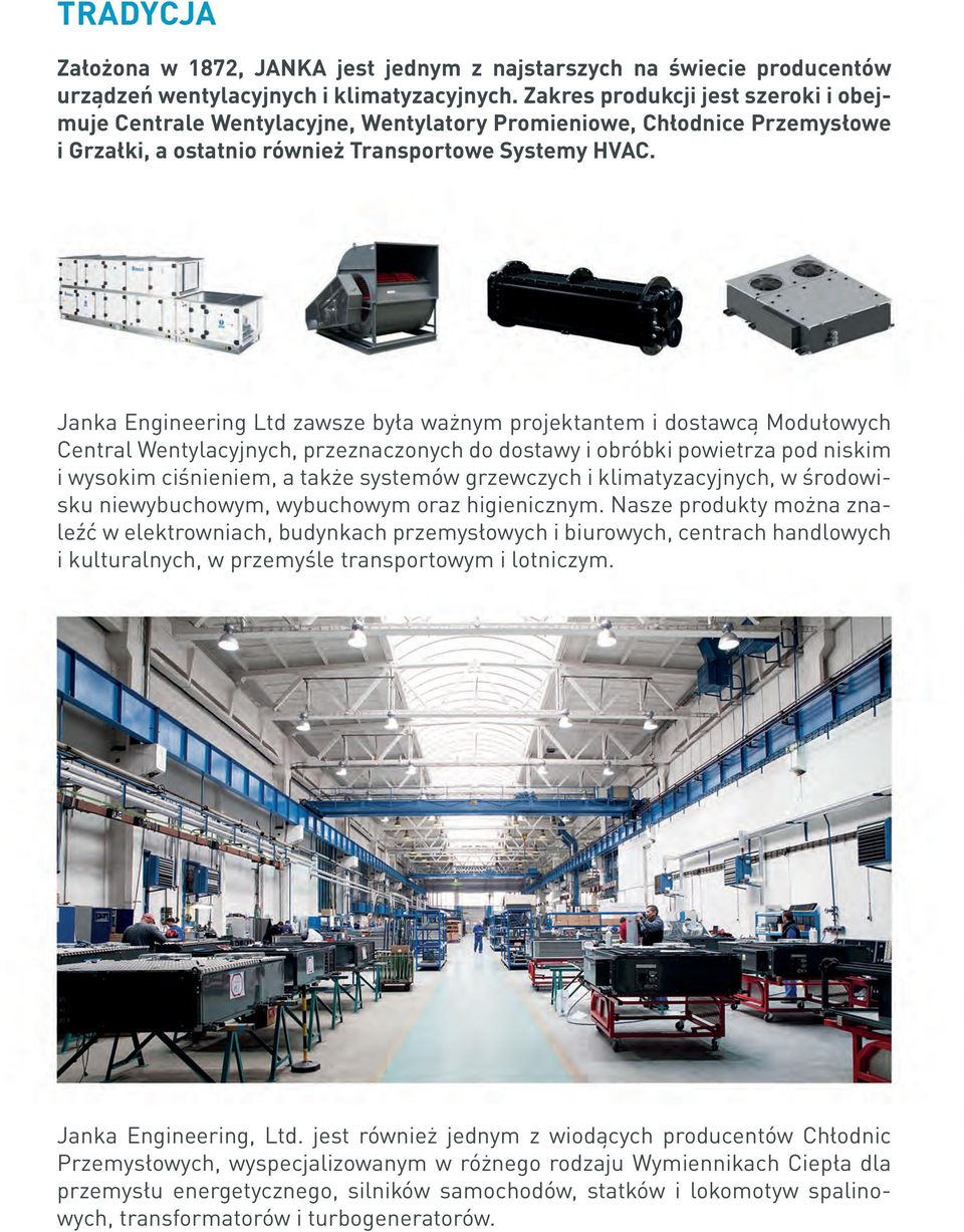 Janka Engineering Ltd zawsze była ważnym projektantem i dostawcą Modułowych Central Wentylacyjnych, przeznaczonych do dostawy i obróbki powietrza pod niskim i wysokim ciśnieniem, a także systemów