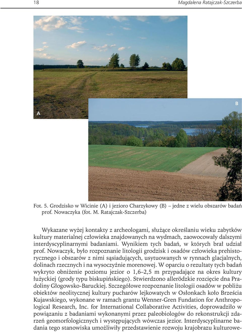 Wynikiem tych badań, w których brał udział prof.
