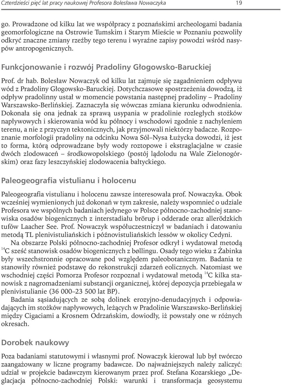 zapisy powodzi wśród nasypów antropogenicznych. Funkcjonowanie i rozwój Pradoliny Głogowsko-Baruckiej Prof. dr hab.