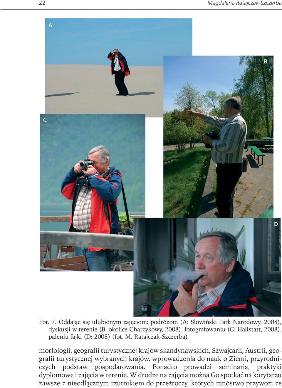 2008), paleniu fajki (D: 2008) (fot. M.