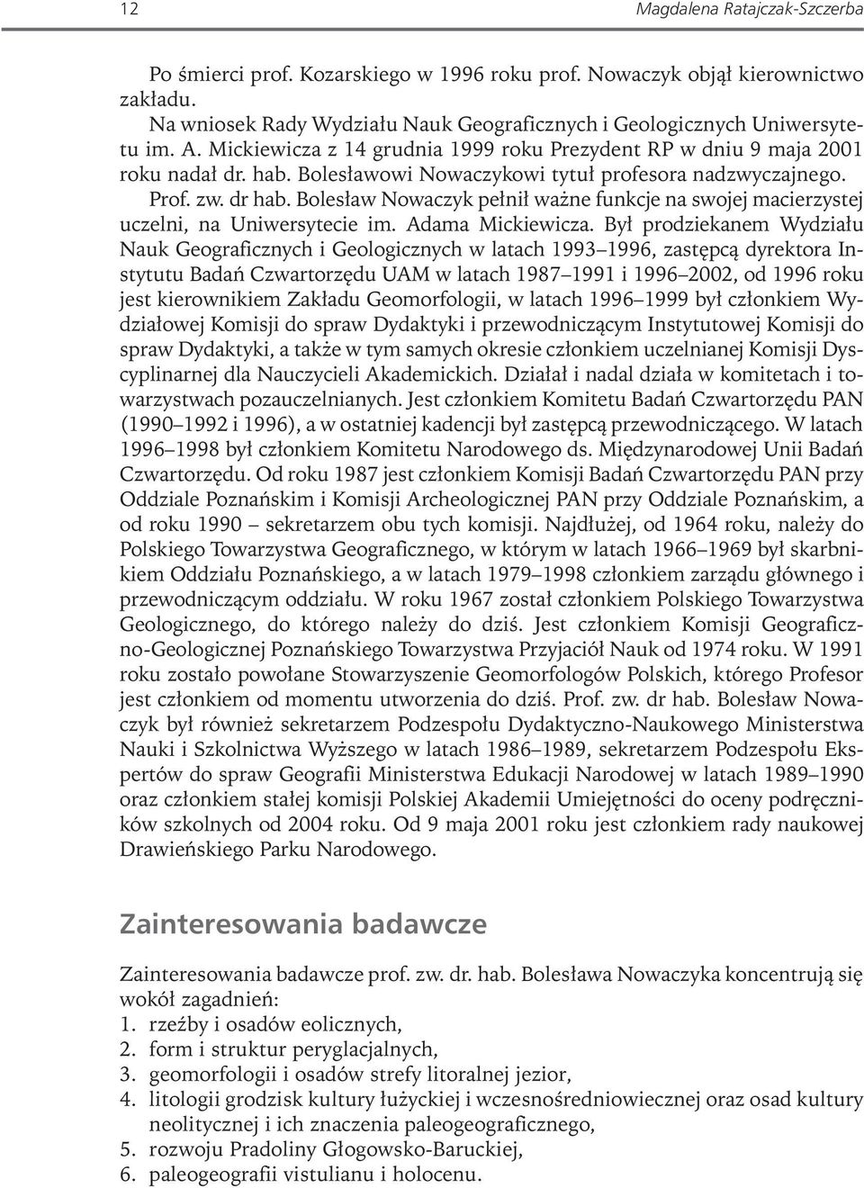Bolesław Nowaczyk pełnił ważne funkcje na swojej macierzystej uczelni, na Uniwersytecie im. Adama Mickiewicza.