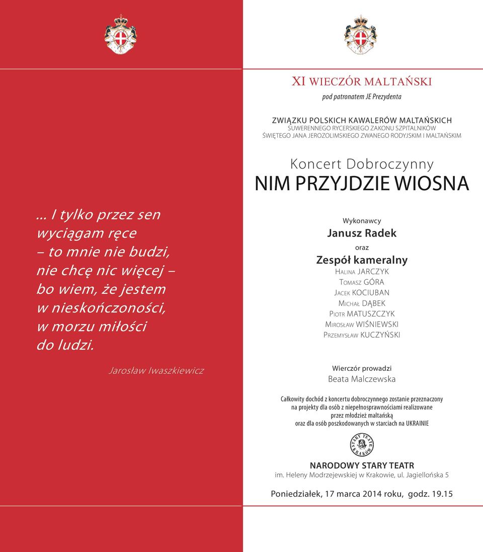 Jarosław Iwaszkiewicz Koncert Dobroczynny NIM PRZYJDZIE WIOSNA Wykonawcy Janusz Radek oraz Zespół kameralny Halina JARCZYK Tomasz GÓRA Jacek KOCIUBAN Michał DĄBEK Piotr MATUSZCZYK Mirosław WIŚNIEWSKI