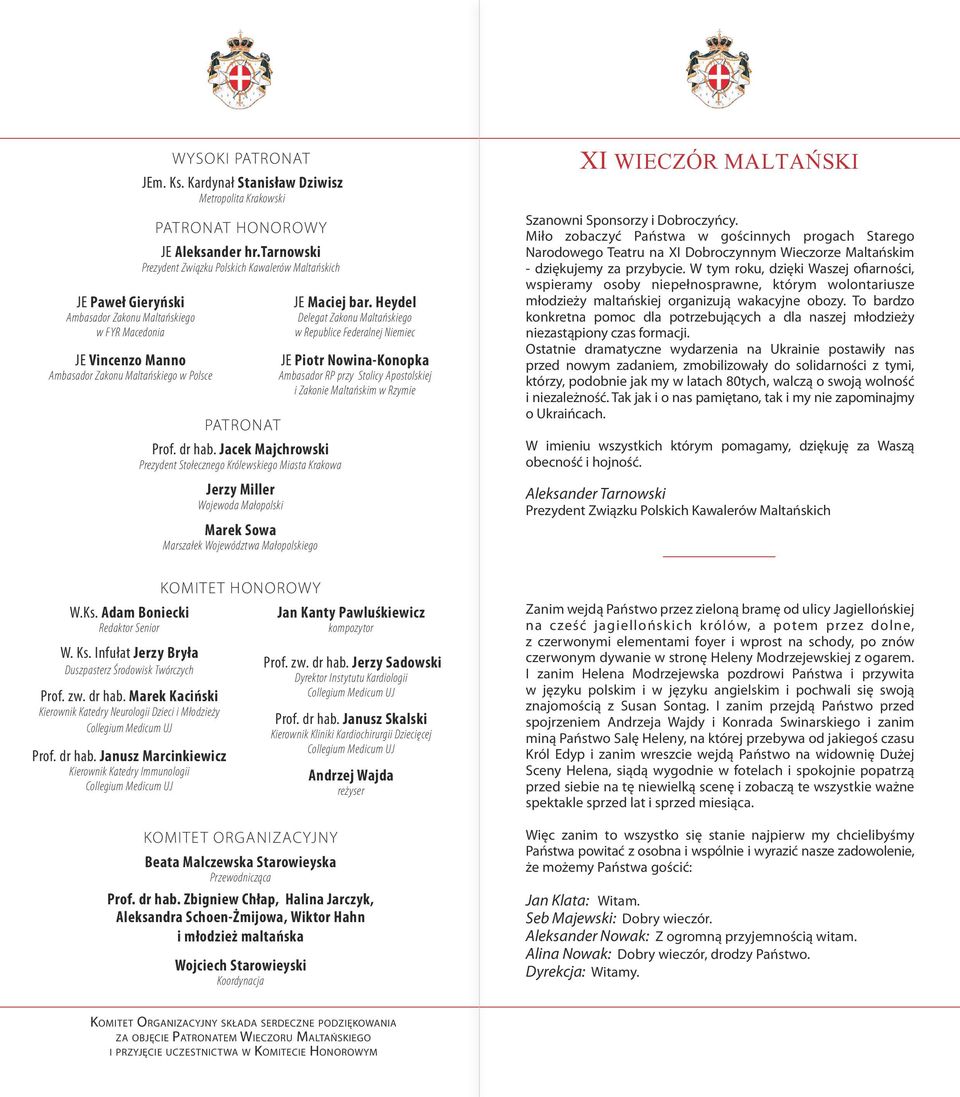 Jacek Majchrowski Prezydent Stołecznego Królewskiego Miasta Krakowa Jerzy Miller Wojewoda Małopolski Marek Sowa Marszałek Województwa Małopolskiego JE Maciej bar.