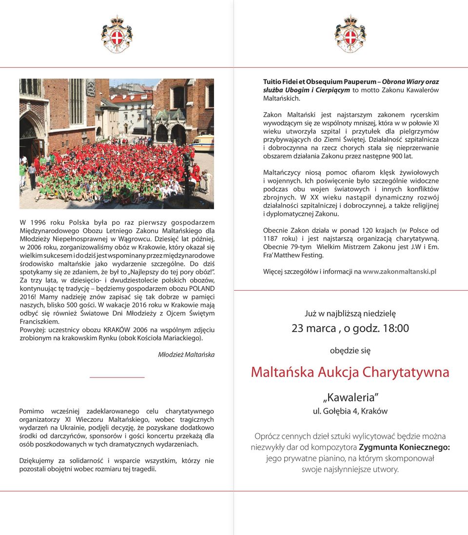 Działalność szpitalnicza i dobroczynna na rzecz chorych stała się nieprzerwanie obszarem działania Zakonu przez następne 900 lat.