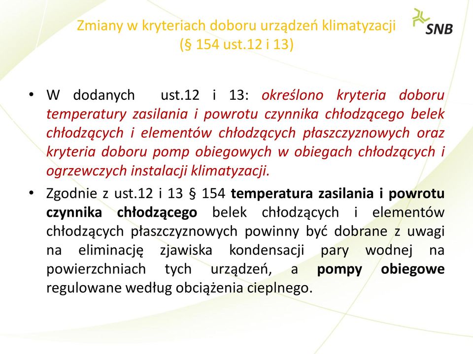 kryteria doboru pomp obiegowych w obiegach chłodzących i ogrzewczych instalacji klimatyzacji. Zgodnie z ust.