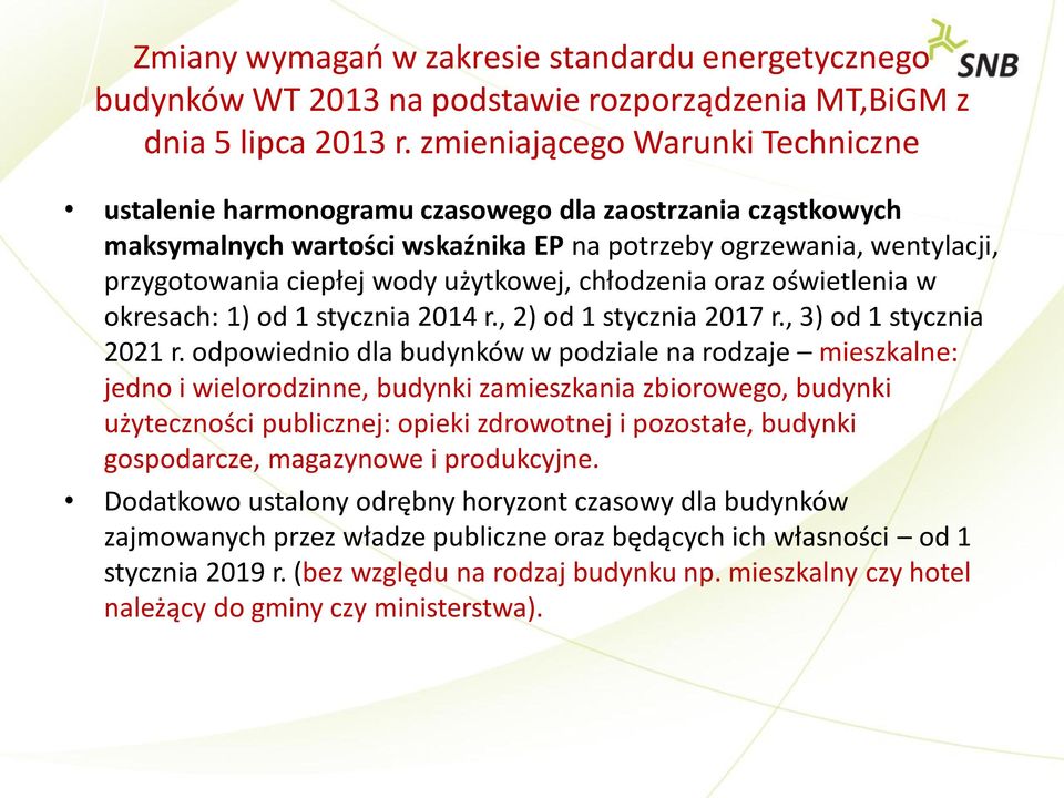 użytkowej, chłodzenia oraz oświetlenia w okresach: 1) od 1 stycznia 2014 r., 2) od 1 stycznia 2017 r., 3) od 1 stycznia 2021 r.