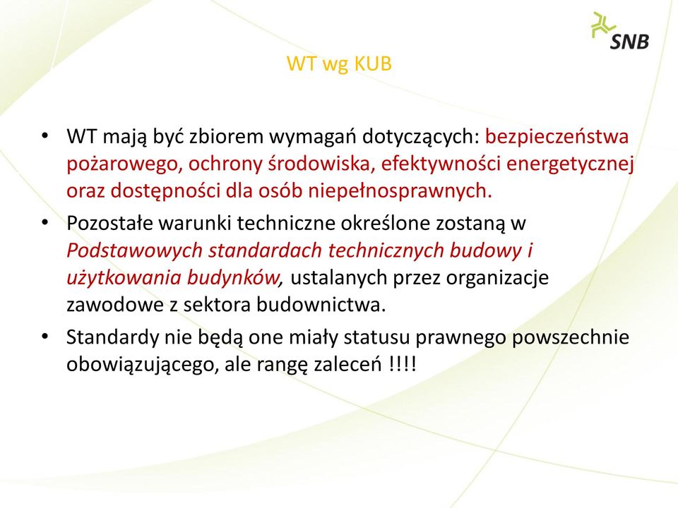 Pozostałe warunki techniczne określone zostaną w Podstawowych standardach technicznych budowy i użytkowania