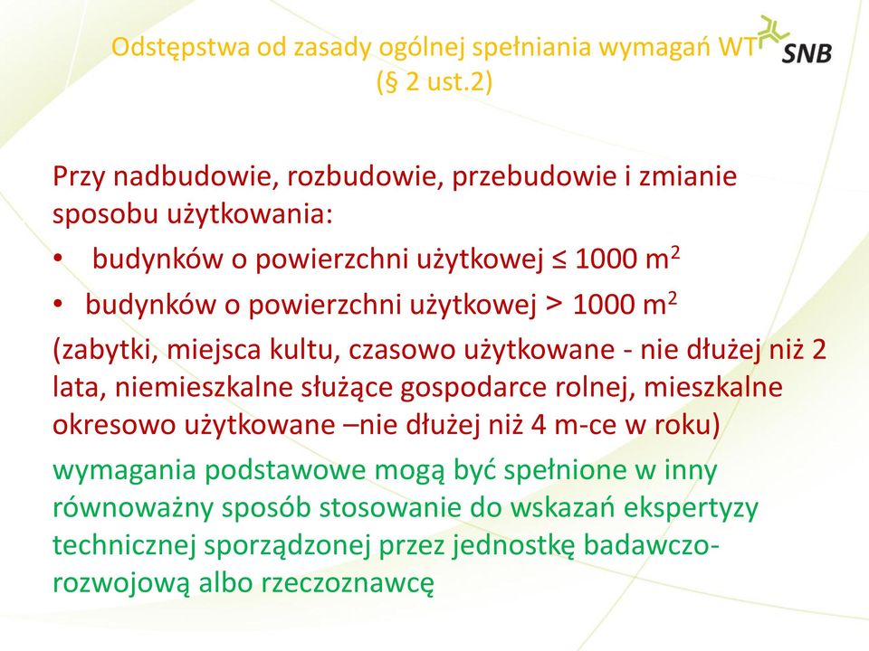 użytkowej > 1000 m 2 (zabytki, miejsca kultu, czasowo użytkowane - nie dłużej niż 2 lata, niemieszkalne służące gospodarce rolnej, mieszkalne