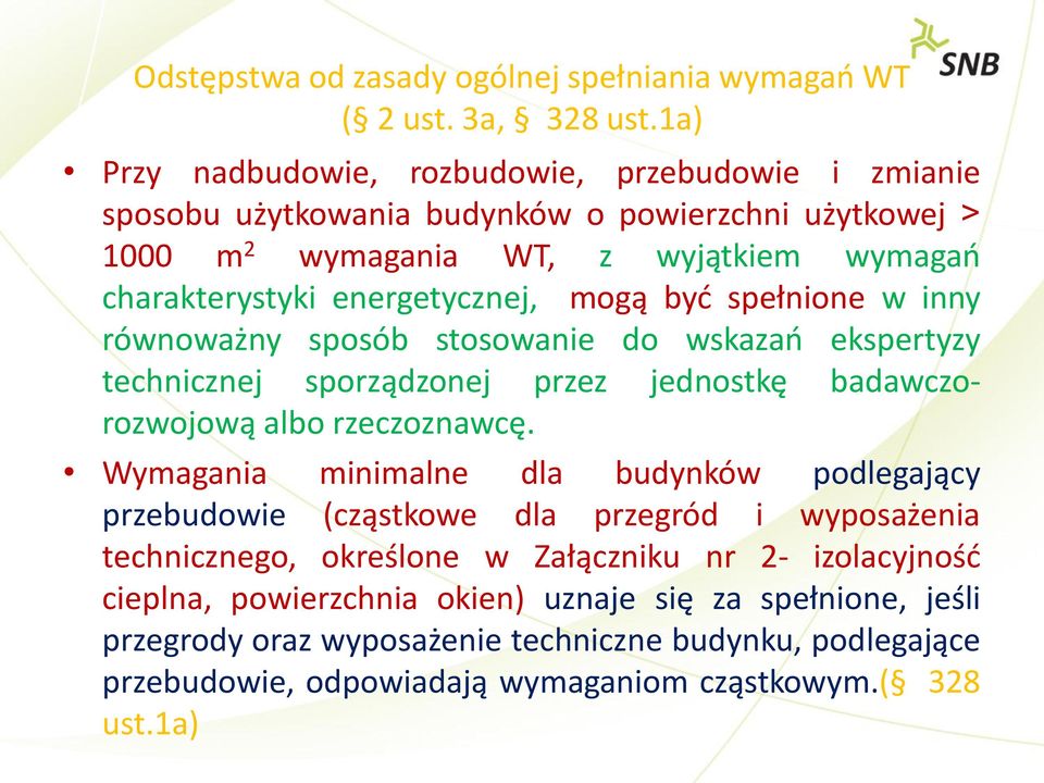 mogą być spełnione w inny równoważny sposób stosowanie do wskazań ekspertyzy technicznej sporządzonej przez jednostkę badawczorozwojową albo rzeczoznawcę.