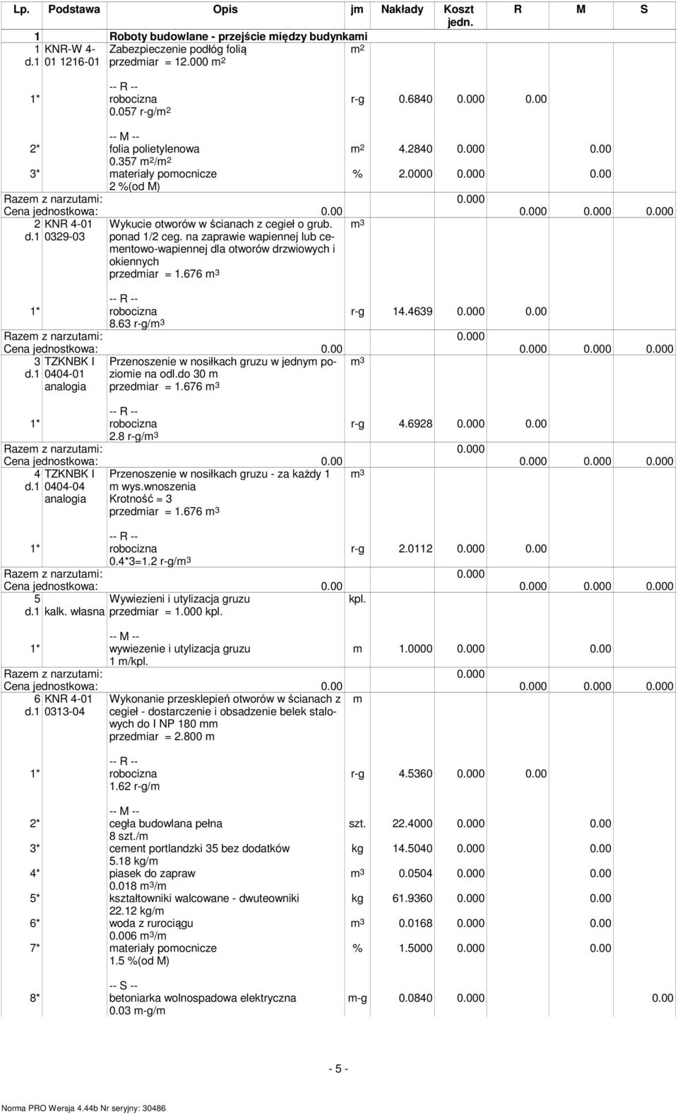 na zaprawie wapiennej lub ceentowo-wapiennej dla otworów drzwiowych i okiennych przediar = 1.676 3 r-g 14.4639 0.000 0.00 8.