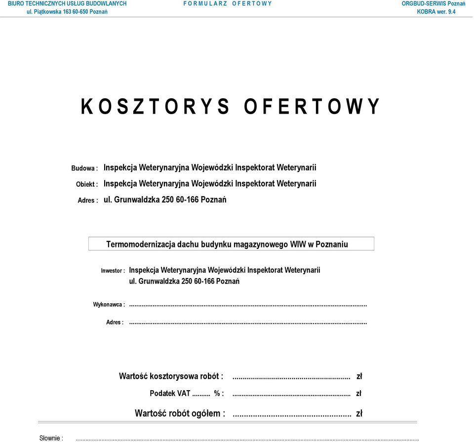 Grunwaldzka 250 60-166 Poznań Inwestor : Inspekcja Weterynaryjna Wojewódzki Inspektorat Weterynarii ul.