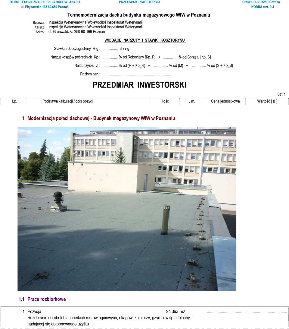 .. % od Sprzętu [Kp_S] Narzut zysku Z :... % od (R + Kp_R) +... % od (M) +... % od (S + Kp_S) Poziom cen :.
