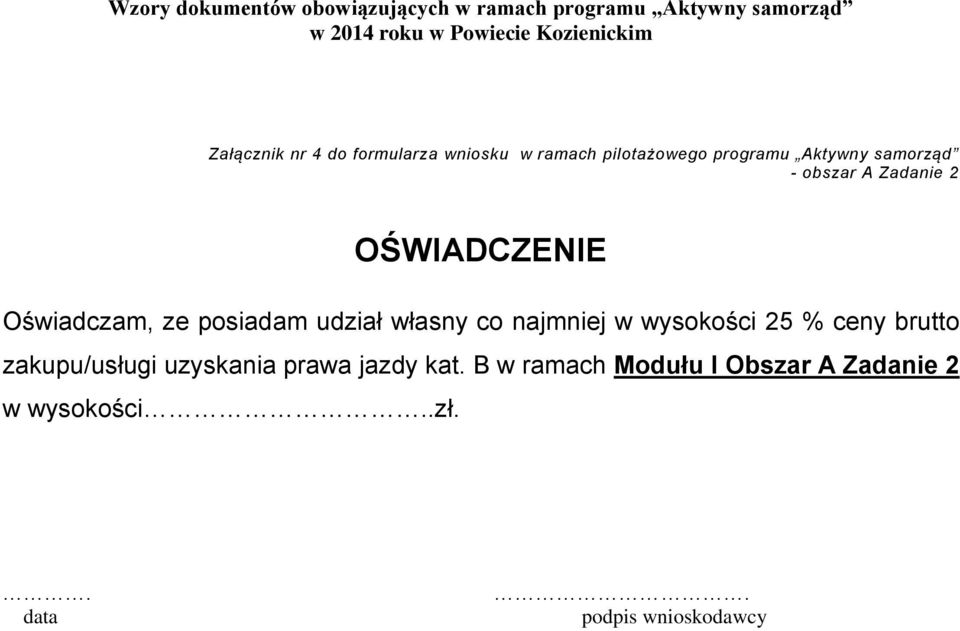 OŚWIADCZENIE Oświadczam, ze posiadam udział własny co najmniej w wysokości 25 % ceny brutto zakupu/usługi