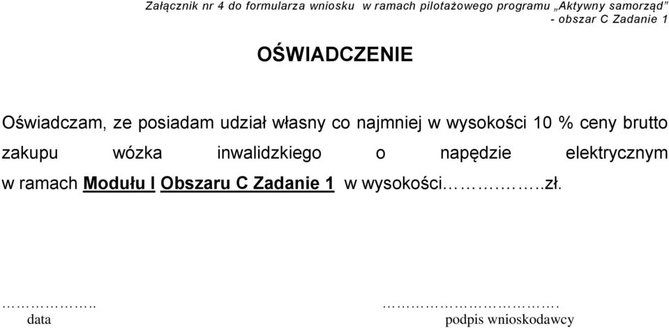 co najmniej w wysokości 10 % ceny brutto zakupu wózka inwalidzkiego o napędzie