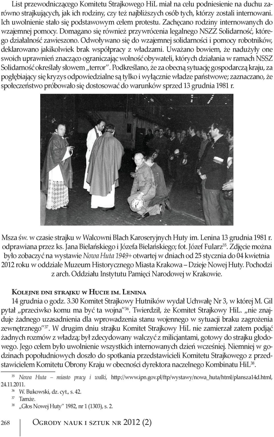 Odwoływano się do wzajemnej solidarności i pomocy robotników, deklarowano jakikolwiek brak współpracy z władzami.