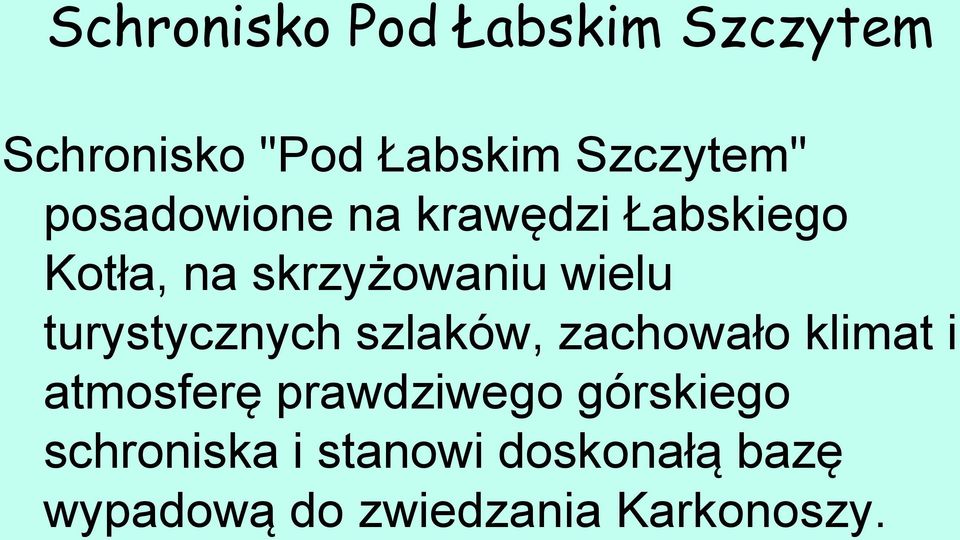 turystycznych szlaków, zachowało klimat i atmosferę prawdziwego