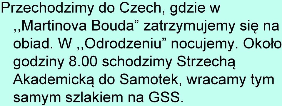 W,,Odrodzeniu nocujemy. Około godziny 8.