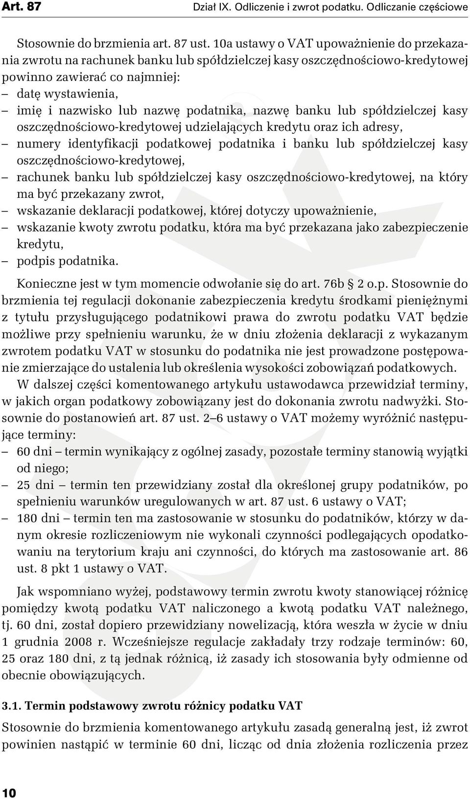 podatnika, nazwę banku lub spółdzielczej kasy oszczędnościowo-kredytowej udzielających kredytu oraz ich adresy, numery identyfikacji podatkowej podatnika i banku lub spółdzielczej kasy