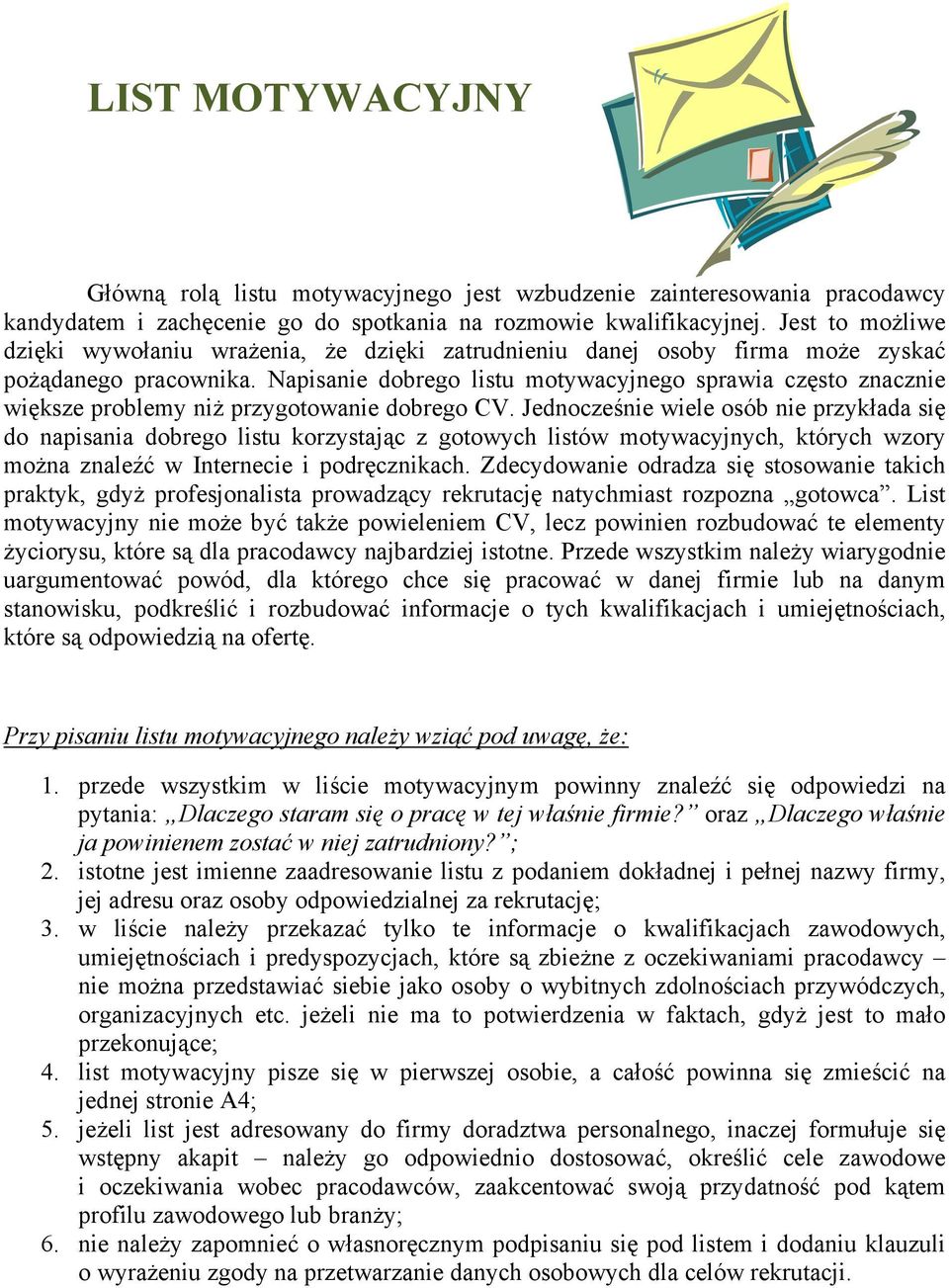 Napisanie dobrego listu motywacyjnego sprawia często znacznie większe problemy niż przygotowanie dobrego CV.